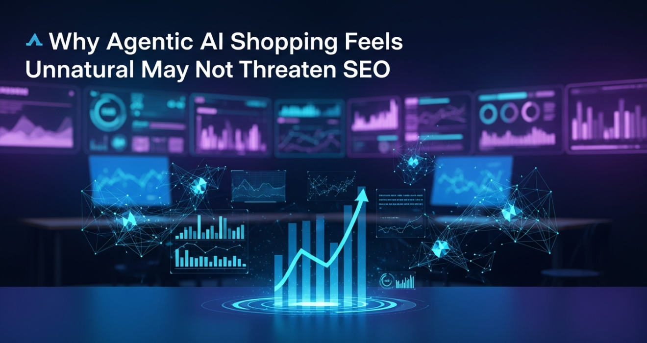 Why Agentic AI Shopping Feels Unnatural And May Not Threaten SEO